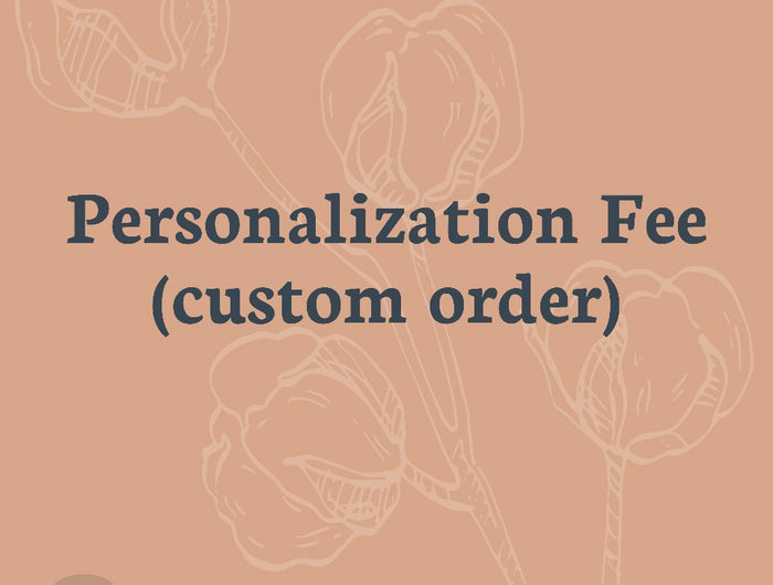 Customization Fee*